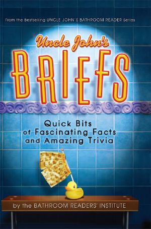 [Uncle John's Facts and Trivia 01] • Uncle John’s Briefs